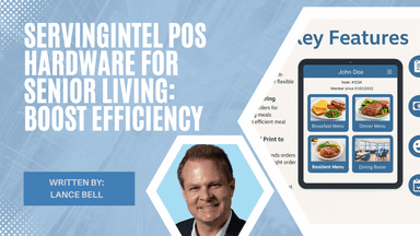 ServingIntel POS Hardware for Senior Living: Boost Efficiency | Point of Sale: Senior Living POS Software