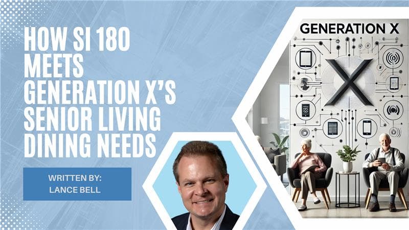 How ServingIntel's SI 180 Enhances Senior Living Dining: Meeting the Demands of Generation X